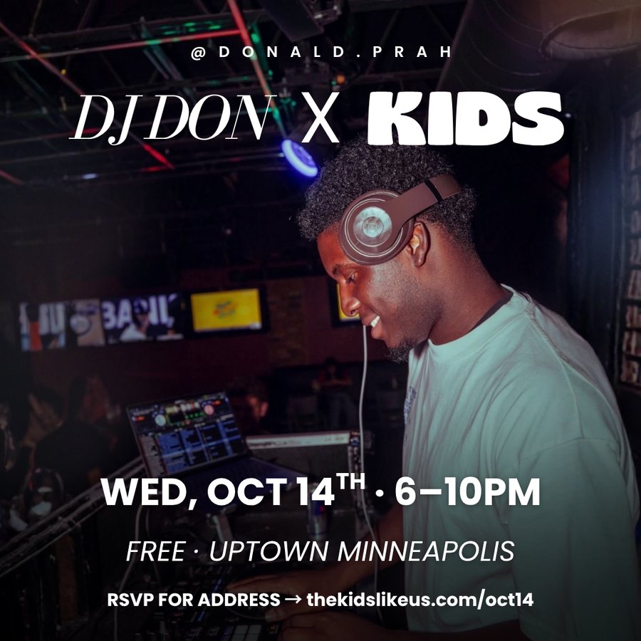 DJ Don x Kids. Wed Oct 14, 6 to 10PM, Uptown Minneapolis.